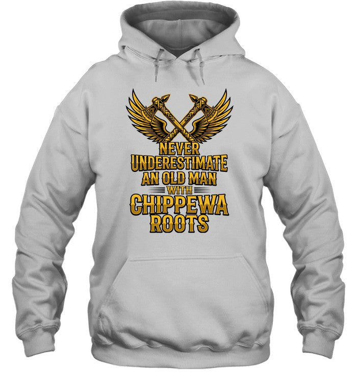 NEVER UNDERESTIMATE AN OLD MAN WITH CHIPPEWA ROOTS