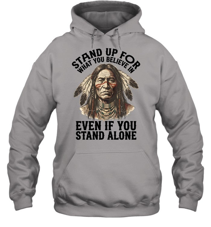 STAND UP FOR WHAT YOU BELIEVE IN EVEN IF YOU STAND ALONE