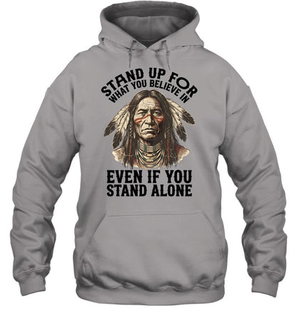 STAND UP FOR WHAT YOU BELIEVE IN EVEN IF YOU STAND ALONE