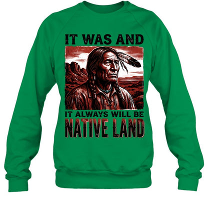 IT WAS AND IT ALWAYS WILL BE NATIVE LAND