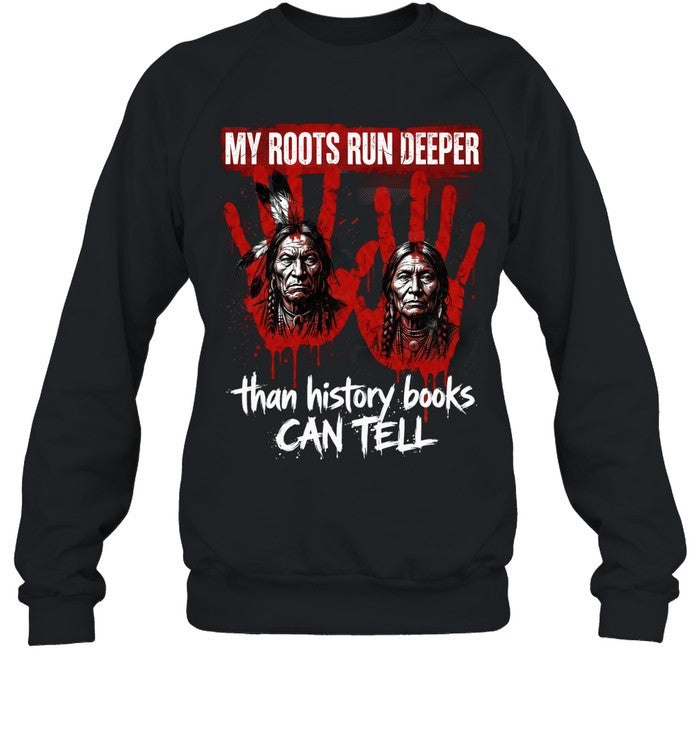 MY ROOTS RUN DEEPER than history books CAN TELL
