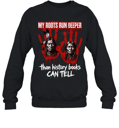 MY ROOTS RUN DEEPER than history books CAN TELL