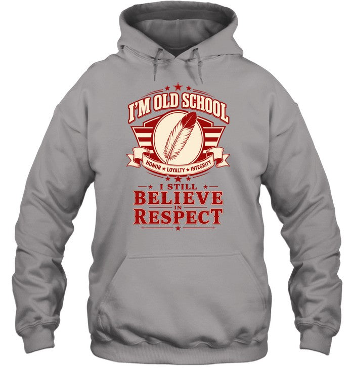 I'M OLD SCHOOL. I STILL BELIEVE IN RESPECT