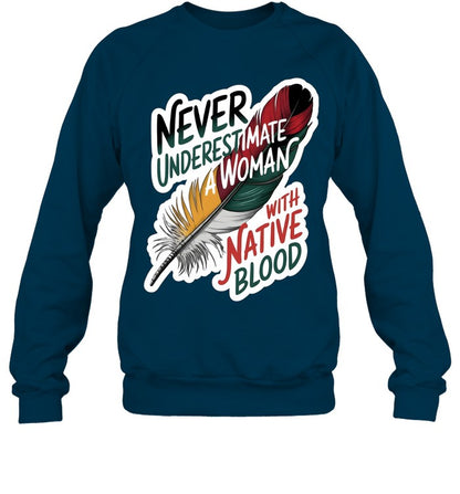 NEVER UNDERESTIMATE A WOMAN WITH NATIVE BLOOD