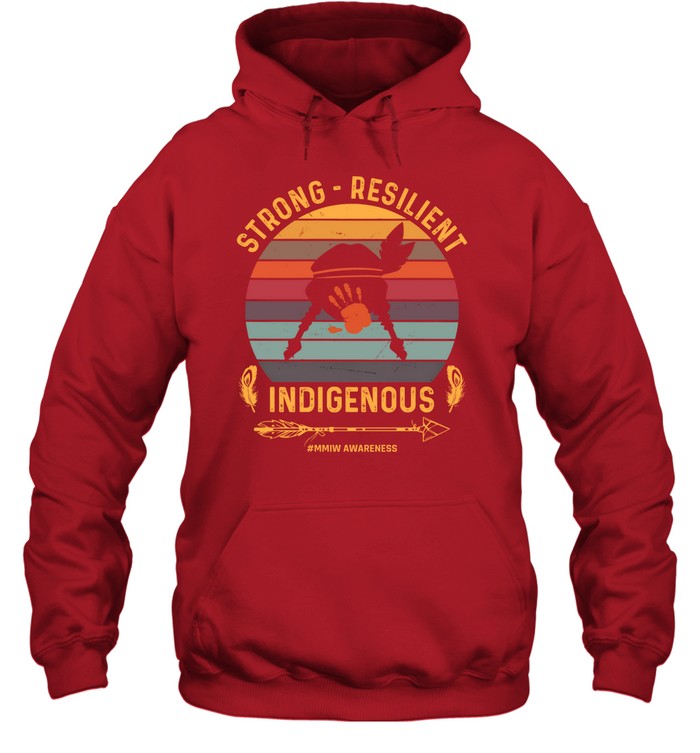 STRONG -  RESILIENT INDIGENOUS #MMIW AWARENESS