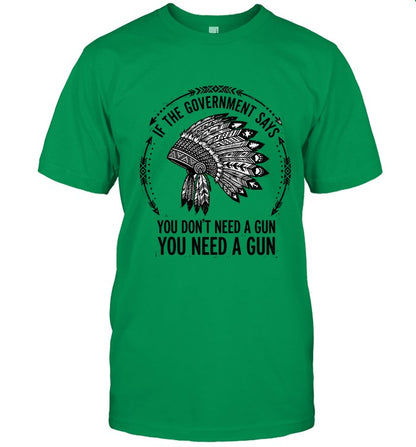 IF THE GOVERNMENT SAYS YOU DON'T NEED A GUN YOU NEED A GUN