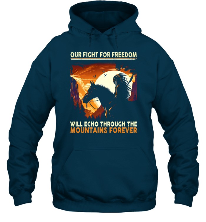 OUR FIGHT FOR FREEDOM WILL ECHO THROUGH THE MOUNTAINS FOREVER