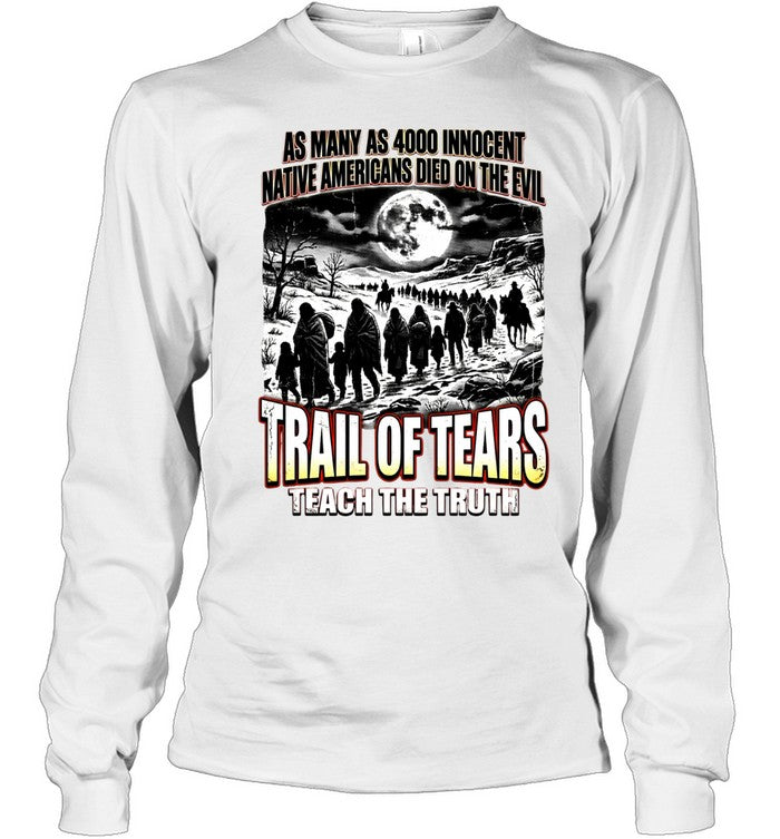 AS MANY AS 4000 INNOCENT NATIVE AMERICANS DIED ON THE EVIL - TRAIL OF TEARS TEACH THE TRUTH