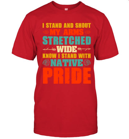 I STAND AND SHOUT MY ARMS STRETCHED WIDE KNOW I STAND WITH NATIVE PRIDE