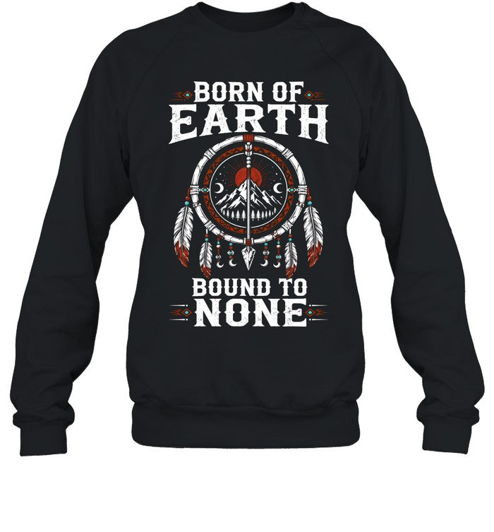 BORN OF EARTH BOUND TO NONE