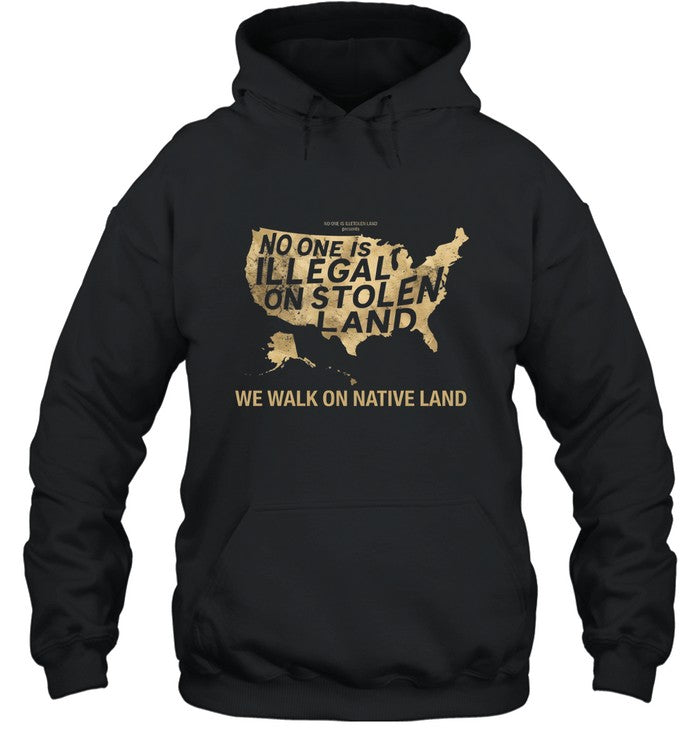 NO ONE IS ILLEGAL ON STOLEN LAND  WE WALK ON NATIVE LAND