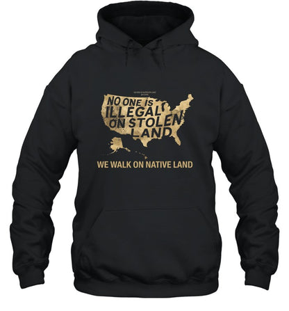 NO ONE IS ILLEGAL ON STOLEN LAND  WE WALK ON NATIVE LAND