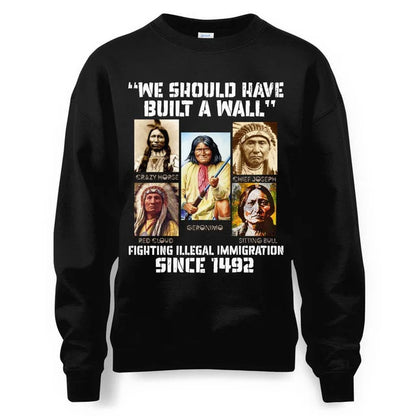 WE SHOULD HAVE BUILT A WALL FIGHTING ILLEGAL IMMIGRATION SINCE 1492