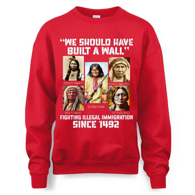 WE SHOULD HAVE BUILT A WALL FIGHTING ILLEGAL IMMIGRATION SINCE 1492