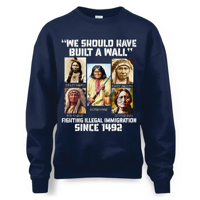 WE SHOULD HAVE BUILT A WALL FIGHTING ILLEGAL IMMIGRATION SINCE 1492