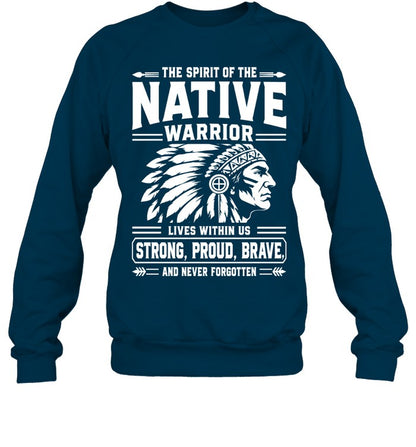 THE SPIRIT OF THE NATIVE WARRIOR LIVES WITHIN US STRONG, PROUD, BRAVE. AND NEVER FORGOTTEN