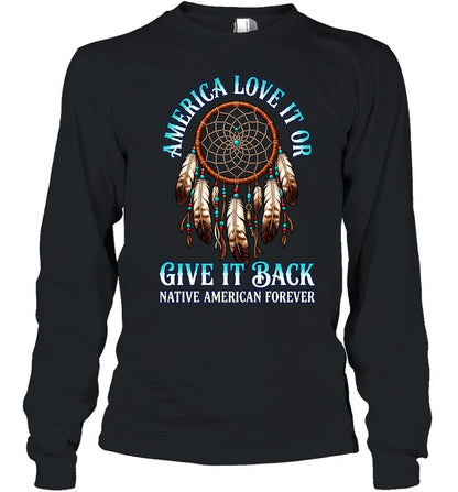 America Love It Or Give It Back Native American Forever