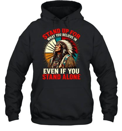 STAND UP FOR WHAT YOU BELIEVE IN EVEN IF YOU STAND ALONE