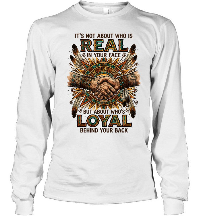 IT'S NOT ABOUT WHO IS REAL IN YOUR FACE BUT ABOUT WHO'S LOYAL BEHIND YOUR BACK