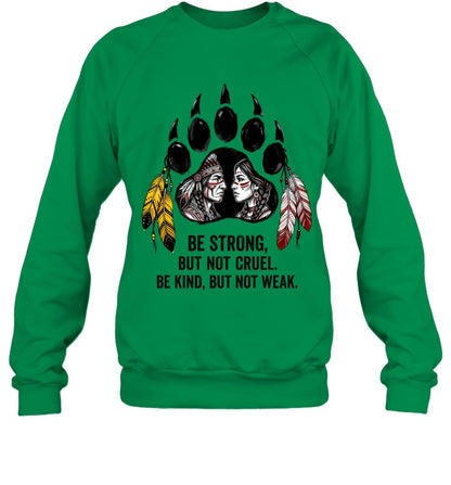 BE STRONG, BUT NOT CRUEL. BE KIND, BUT NOT WEAK.
