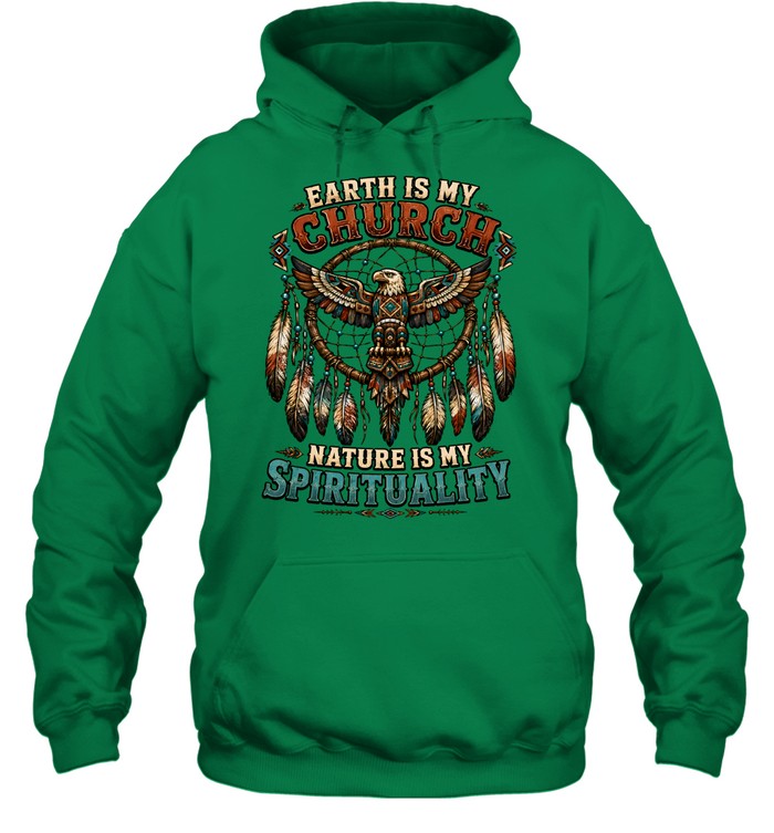 EARTH IS MY CHURCH NATURE IS MY SPIRITUALITY
