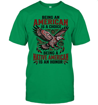 BEING AN AMERICAN IS A CHOICE BEING A NATIVE AMERICAN IS AN HONOR