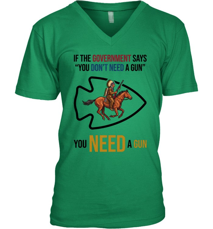 IF THE GOVERNMENT SAYS "YOU DON'T NEED A GUN" YOU NEED A GUN
