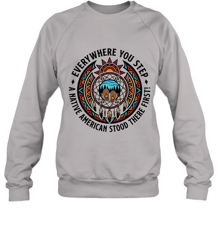 EVERYWHERE YOU STEP A NATIVE AMERICAN STOOD THERE FIRST!