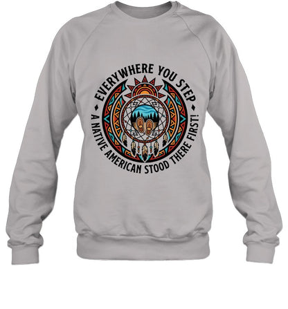 EVERYWHERE YOU STEP A NATIVE AMERICAN STOOD THERE FIRST!