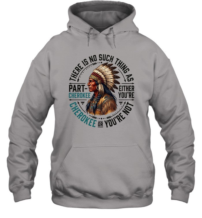 THERE IS NO SUCH THING AS PART CHEROKEE EITHER YOU'RE CHEROKEE OR YOU'RE NOT