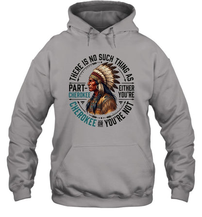 THERE IS NO SUCH THING AS PART CHEROKEE EITHER YOU'RE CHEROKEE OR YOU'RE NOT