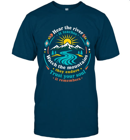 Hear The River, It Teaches. Watch The Mountains, They Endure. Trust Your Soul, It Remembers.