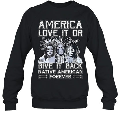 AMERICA LOVE IT OR GIVE IT BACK NATIVE AMERICAN FOREVER