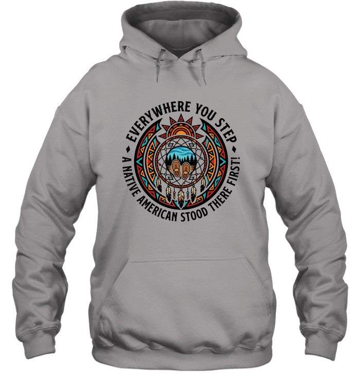 EVERYWHERE YOU STEP A NATIVE AMERICAN STOOD THERE FIRST!