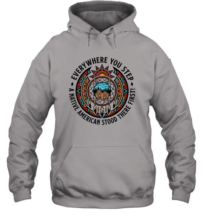 EVERYWHERE YOU STEP A NATIVE AMERICAN STOOD THERE FIRST!