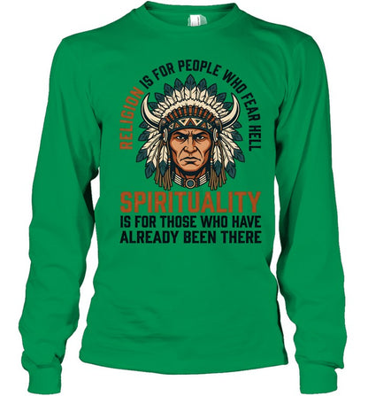RELIGION IS FOR PEOPLE WHO FEAR HELL SPIRITUALITY IS FOR THOSE WHO HAVE ALREADY BEEN THERE