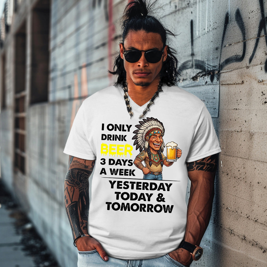 I ONLY DRINK BEER 3 DAYS A WEEK: YESTERDAY, TODAY & TOMORROW