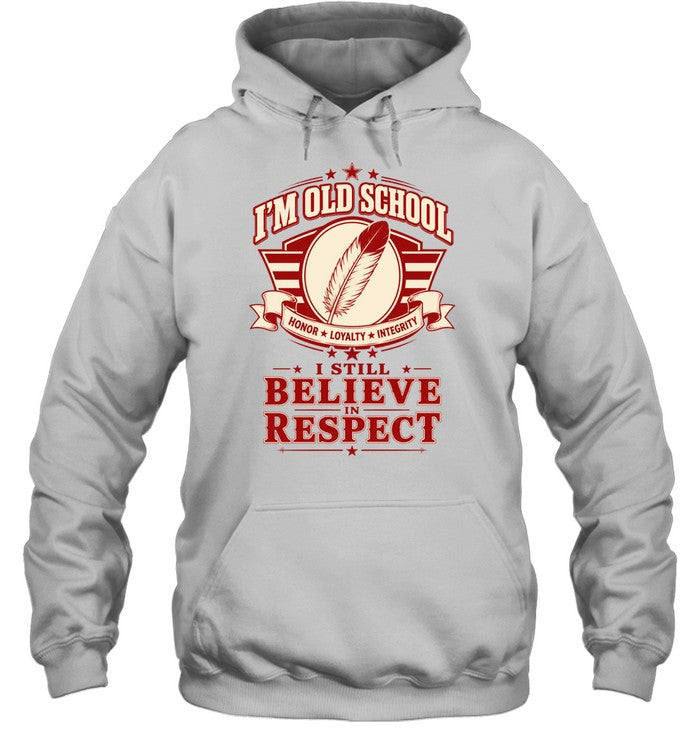 I'M OLD SCHOOL. I STILL BELIEVE IN RESPECT