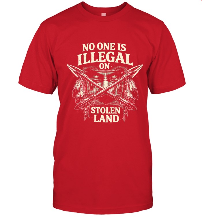 NO ONE IS ILLEGAL ON STOLEN LAND