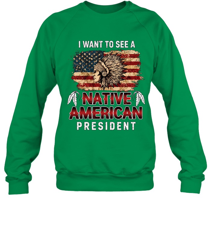 I WANT TO SEE A NATIVE AMERICAN PRESIDENT