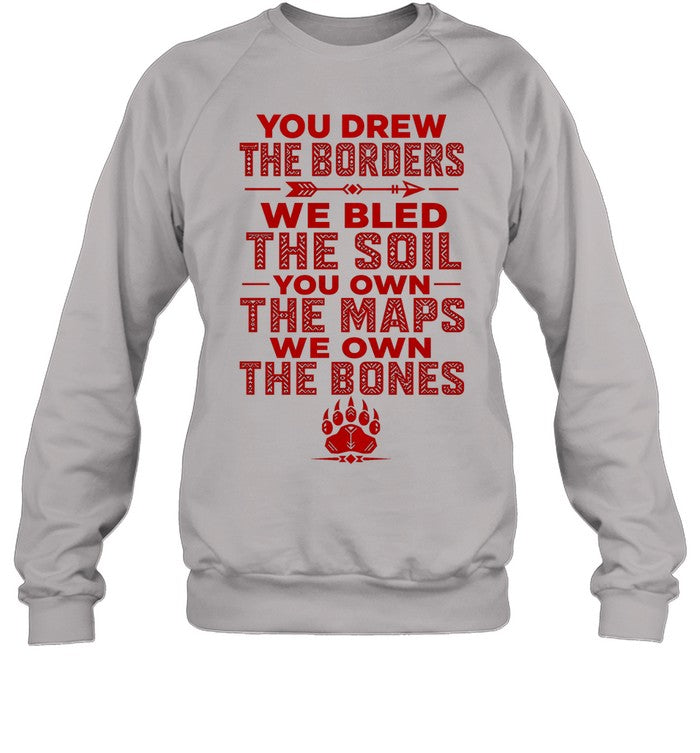 YOU DREW THE BORDERS - WE BLED THE SOIL - YOU OWN THE MAPS - WE OWN THE BONES