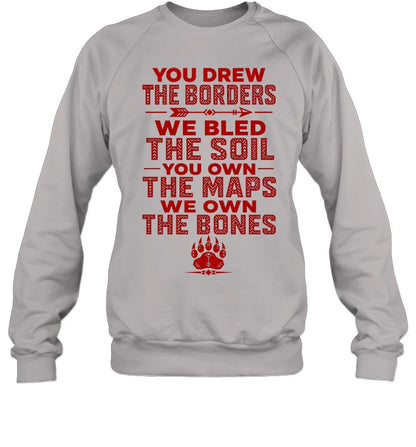 YOU DREW THE BORDERS - WE BLED THE SOIL - YOU OWN THE MAPS - WE OWN THE BONES