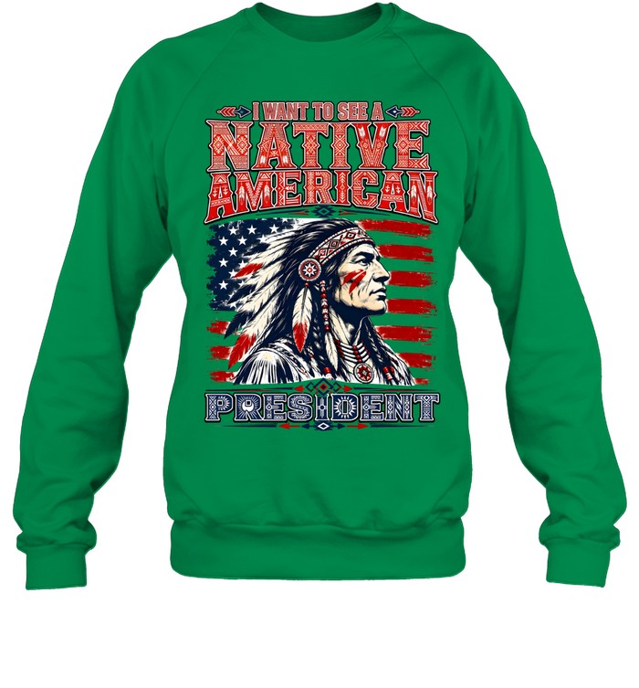 I WANT TO SEE NATIVE AMERICAN PRESIDENT