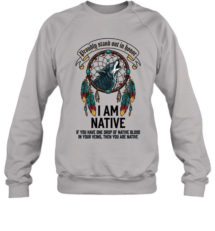 I AM NATIVE. IF YOU HAVE ONE DROP OF NATIVE BLOOD. IN YOUR VEINS, THEN YOU ARE NATIVE