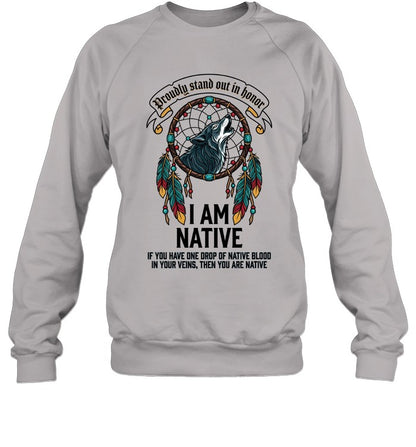 I AM NATIVE. IF YOU HAVE ONE DROP OF NATIVE BLOOD. IN YOUR VEINS, THEN YOU ARE NATIVE