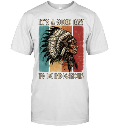 IT'S A GOOD DAY TO BE INDIGENOUS