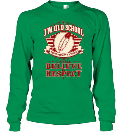 I'M OLD SCHOOL. I STILL BELIEVE IN RESPECT
