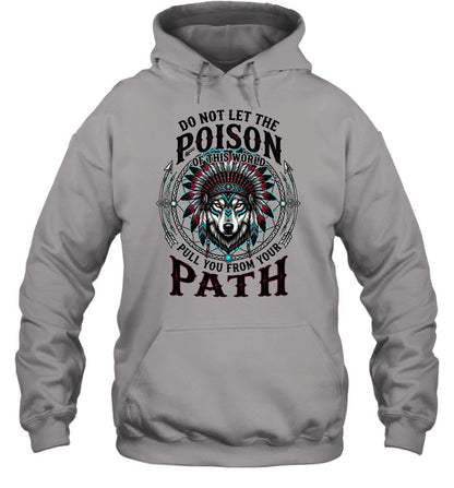 DO NOT LET THE POISON OF THIS WORLD PULL YOU FROM YOUR PATH