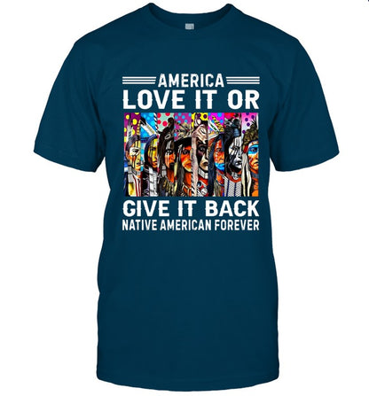 AMERICA LOVE IT OR GIVE IT BACK NATIVE AMERICAN FOREVER
