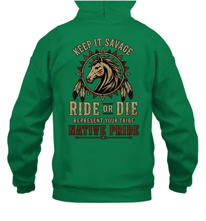 KEEP IT SAVAGE RIDE OF DIE REPRESENT YOUR TRIBE NATIVE PRIDE